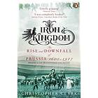 Iron Kingdom: The Rise and Downfall of Prussia 1600-1947