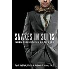 Snakes in Suits: When Psychopaths Go to Work