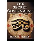 The Secret Government: Invisible Architects: Secrets, Power, and Lies