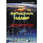 Waffensystem HAARP: Das gefährlichste elektronische Werkzeug des irdischen Militärs