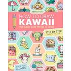 How to Draw Kawaii: 101 Super Cute Things to Draw with Fun and Easy Step-by-Step Lessons