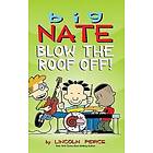 Big Nate: Blow the Roof Off!