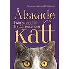Älskade katt : Från skygg till trygg i enkla steg