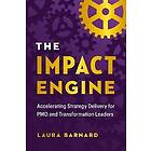 The IMPACT Engine: Accelerating Strategy Delivery for PMO and Transformation Leaders