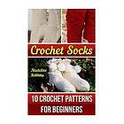 Crochet Socks: 10 Crochet Patterns for Beginners