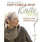 Easy Cable and Aran Knits: 26 Projects with a Modern Twist