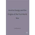 Austria-Hungary and the Origins of the First World War