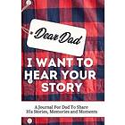 Dear Dad. I Want To Hear Your Story