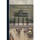 History Of Germany People And State Through A Thousand Years