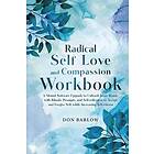 Radical Self Love and Compassion Workbook