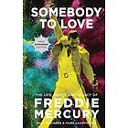 Somebody to Love [Reissue]: The Life, Death, and Legacy of Freddie Mercury