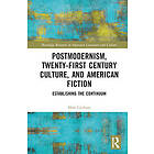 Postmodernism, Twenty-First Century Culture, and American Fiction