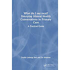 What do I say next? Everyday Mental Health Conversations in Primary Care