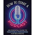 How to Start a Podcast