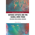 Defence Offsets and the Global Arms Trade