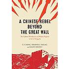 A Chinese Rebel beyond the Great Wall