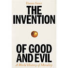 The Invention of Good and Evil