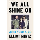 We All Shine on: John, Yoko, and Me