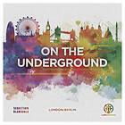 On the Underground: London Berlin