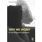 Why We Worry A Sociological Explanation