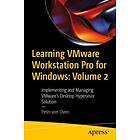 Learning VMware Workstation Pro for Windows: Volume 2 Implementing and Managing VMware’s Desktop Hypervisor Solution