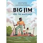 Big Jim and the White Boy An American Classic Reimagined