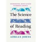 The Science of Reading Information, Media, and Mind in Modern America