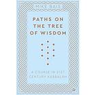 Paths on the Tree of Wisdom A Course in 21st Century Kabbalah