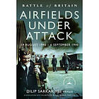 Battle of Britain Airfields Under Attack 19 August 1940 – 6 September 1940