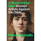 A World of Our Own Women Artists Against the Odds