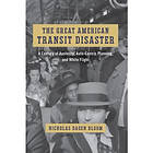 The Great American Transit Disaster A Century of Austerity, AutoCentric Planning, and White Flight