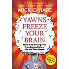 Yawns Freeze Your Brain Fun and Interesting Facts From Science, History, Life and The Universe