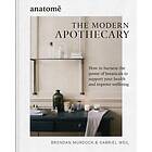 The Modern Apothecary How to harness the power of botanicals to support your hea