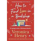 How to Find Love in a Book Shop The delightfully cosy and heartwarming read to c