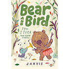Bear and Bird: The Stick and Other Stories