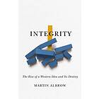 Integrity The Rise of a Distinctive Western Idea and Its Destiny