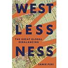Westlessness The Great Global Rebalancing