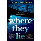 Where They Lie The thrillingly atmospheric debut from an exciting new voice in crime fiction