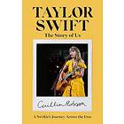 Taylor Swift: The Story of Us A Swiftie's Journey Across the Eras