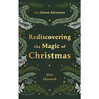 Rediscovering the Magic of Christmas An Advent Adventure from Genesis to Revelat