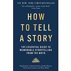 How to Tell a Story The Essential Guide to Memorable Storytelling from The Moth