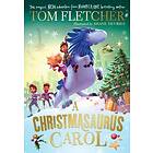 A Christmasaurus Carol A brandnew festive adventure from numberonebestselling author Tom Fletcher