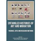 Entangled Histories of Art and Migration Theories, Sites and Research Methods