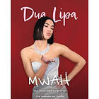 Mwah Dua Lipa The Illustrated Biography