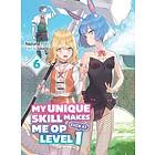 My Unique Skill Makes Me OP even at Level 1 Vol 6 (light novel)