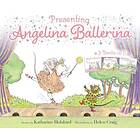 Presenting Angelina Ballerina Angelina Ballerina; Angelina on Stage; Angelina at the Palace