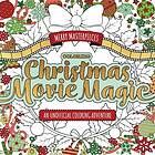 Merry Masterpieces: Coloring Christmas Movie Magic An Unofficial Coloring Adventure