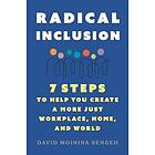 Radical Inclusion Seven Steps to Help You Create a More Just Workplace, Home, and World