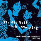 Diverse Rock Als die Welt noch unterging: German Post Punk Underground 19791984