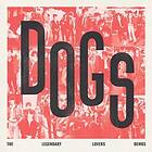 Dogs The Legendary Lovers Demos